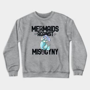 Mermaids Against Misogyny Crewneck Sweatshirt